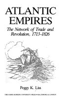 Atlantic empires : the network of trade and revolution, 1713-1826