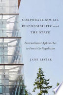 Corporate Social Responsibility and the State : International Approaches to Forest Co-Regulation
