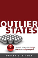 Outlier states : American strategies to change, contain, or engage regimes