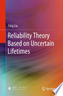 Reliability theory based on uncertain lifetimes