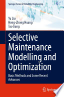 Selective maintenance modelling and optimization : basic methods and some recent advances