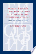Russian émigrés in the intellectual and literary life of interwar France : a bibliographical essay