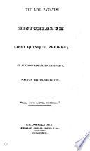 Titi Livii Patavini Historiarum : libri quinque priores : ad optimas editiones castigati, paucis notis adjectis.