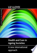 Health and care in ageing societies : a new international approach