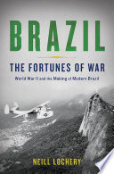 Brazil : the fortunes of war : World War II and the making of modern Brazil