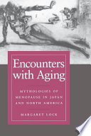 Encounters with aging : mythologies of menopause in Japan and North America