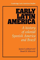 Early Latin America : a history of colonial Spanish America and Brazil