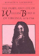 The diary and life of William Byrd II of Virginia, 1674-1744