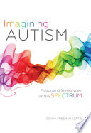 Imagining autism : fiction and stereotypes on the spectrum
