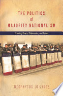 The politics of majority nationalism : framing peace, stalemates, and crises