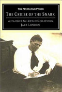 The Cruise of the Snark : Jack London's South Sea Adventure.