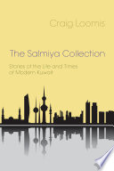 The Salmiya collection : stories of the life and times of modern Kuwait