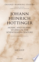 Johann Heinrich Hottinger : Arabic and Islamic studies in the seventeenth century