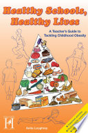 Healthy Schools, Healthy Lives : a Teacher's Guide to Tackling Childhood Obesity.