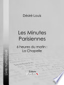 Les minutes parisiennes : 6 heures du matin : la Chapelle