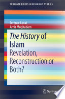 The History of Islam  Revelation, Reconstruction or Both?