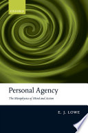 Personal agency : the metaphysics of mind and action