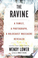 The ravine : a family, a photograph, a Holocaust massacre revealed