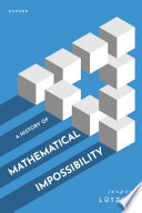 A History of Mathematical Impossibility