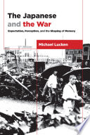 The Japanese and the war : expectation, perception, and the shaping of memory