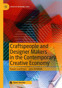 Craftspeople and designer makers in the contemporary creative economy