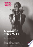 Feminism after 9/11 Women’s Bodies as Cultural and Political Threat