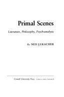 Primal scenes : literature, philosophy, psychoanalysis