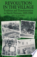 Revolution in the village : tradition and transformation in North Vietnam, 1925-1988