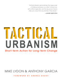 Tactical urbanism : short-term action for long-term change