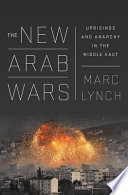 The new Arab wars : uprisings and anarchy in the Middle East