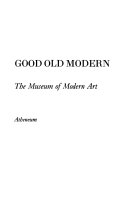 Good old Modern : an intimate portrait of the Museum of Modern Art