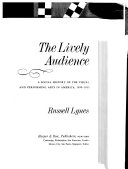 The lively audience : a social history of the visual and performing arts in America, 1890-1950