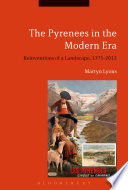 The Pyrenees in the modern era : reinventions of a landscape, 1775-2012