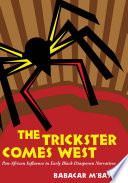 The trickster comes west : Pan-African influence in early Black diasporan narratives