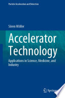 Accelerator technology : applications in science, medicine, and industry