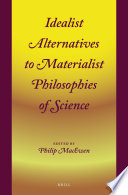 Idealist Alternatives to Materialist Philosophies of Science