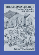 The second church : popular Christianity A.D. 200-400