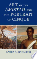 Art of the Amistad and the Portrait of Cinqué