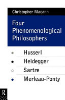 Four phenomenological philosophers : Husserl, Heidegger, Sartre, Merleau-Ponty