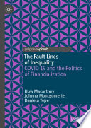 The fault lines of inequality : COVID 19 and the politics of financialization