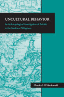 Uncultural behavior : an anthropological investigation of suicide in the southern Philippines
