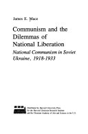 Communism and the dilemmas of national liberation : national communism in Soviet Ukraine, 1918-1933