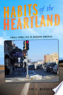 Habits of the heartland : small-town life in modern America