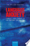 Language Anxiety : Conflict and Change in the History of English.