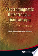 Electromagnetic anisotropy and bianisotropy : a field guide