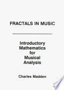 Fractals in music : introductory mathematics for musical analysis