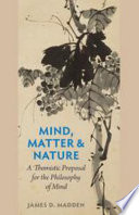 Mind, matter, and nature : a Thomistic proposal for the philosophy of mind