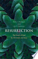 Resurrection : the power of God for Christians and Jews