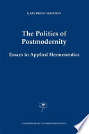 The Politics of Postmodernity Essays in Applied Hermeneutics