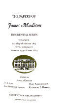 The papers of James Madison. Presidential series